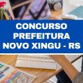 Concurso Prefeitura de Novo Xingu – RS: vagas imediatas; até R$ 9,5 mil