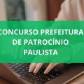 Concurso Prefeitura de Patrocínio Paulista – SP: edital retificado; ganhos de até R$ 16 MIL