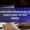 Concurso Prefeitura de Santa Cruz do Rio Pardo – SP tem cronograma alterado; ganhos de até R$ 16 MIL