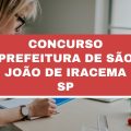 Concurso Prefeitura de São João de Iracema – SP: dois editais; até R$ 11 mil