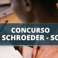 Concurso Prefeitura de Schroeder – SC editais publicados; até R$ 9,4 mil