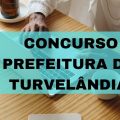 Concurso Prefeitura de Turvelândia – GO: mais de 550 vagas