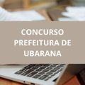 Concurso Prefeitura de Ubarana – SP: edital e inscrições; até R$ 7,4 MIL