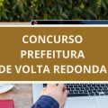 Concurso Prefeitura de Volta Redonda – RJ: edital e inscrições