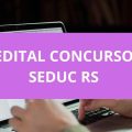 Concurso SEDUC RS: edital abre 1,5 MIL vagas; cronograma alterado