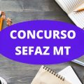 Concurso Sefaz MT: inscrições prorrogadas para 30 vagas; mensais de R$ 30 mil