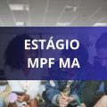 MPF MA abre oportunidades de estágio em processo seletivo