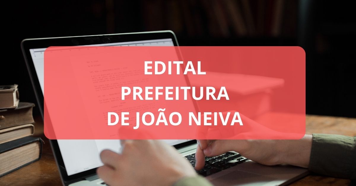 Prefeitura De Jo O Neiva ES Lan A Edital De Processo Seletivo Ganhos   Prefeitura De Joao Neiva 