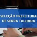 Prefeitura de Serra Talhada – PE abre quase 200 vagas em processo seletivo