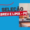 Prefeitura de Abreu e Lima – PE divulga três editais de seletivo; 76 vagas