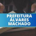 Prefeitura de Álvares Machado – SP: novo edital; inscrições