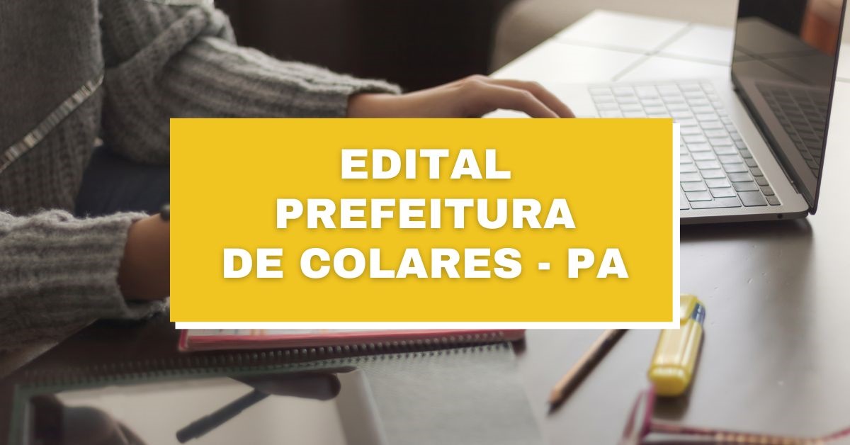 processo seletivo prefeitura de colares, inscrições prefeitura de colares, vagas prefeitura de colares, edital prefeitura de colares