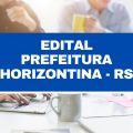 Prefeitura de Horizontina – RS: edital simplificado e inscrições