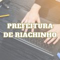 Prefeitura de Riachinho – TO libera edital de processo seletivo