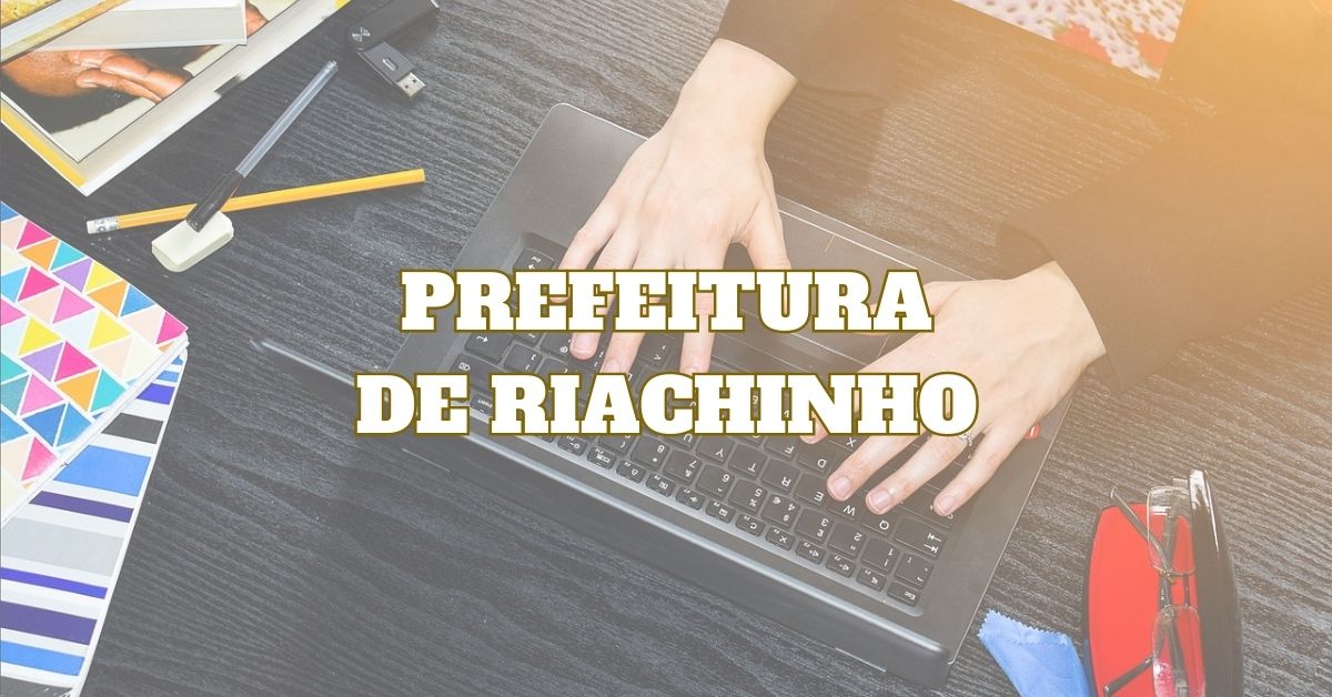 Processo seletivo Prefeitura de Riachinho, Concurso Prefeitura de Riachinho, Edital Riachinho