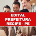 Prefeitura do Recife – PE: 202 vagas em cinco órgãos; até R$ 10 mil