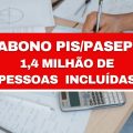 Abono PIS/Pasep: 1,4 milhão de pessoas são incluídas após nova revisão