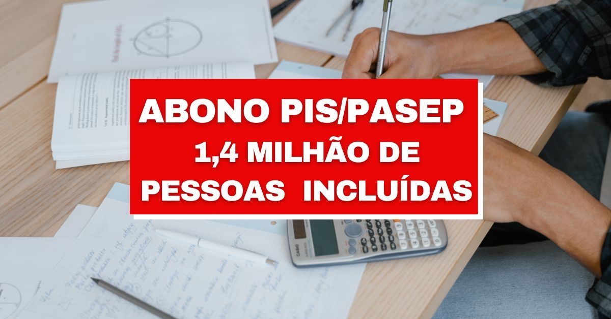 Abono PIS/Pasep, 1,4 milhão de pessoas são incluídas após nova revisão, quem tem direito ao abono pis pasep este ano, quem recebe abono pis pasep em 2023, como saber se tenho direito ao abono salarial, dúvidas sobre abono salarial, quem pode receber o abono.