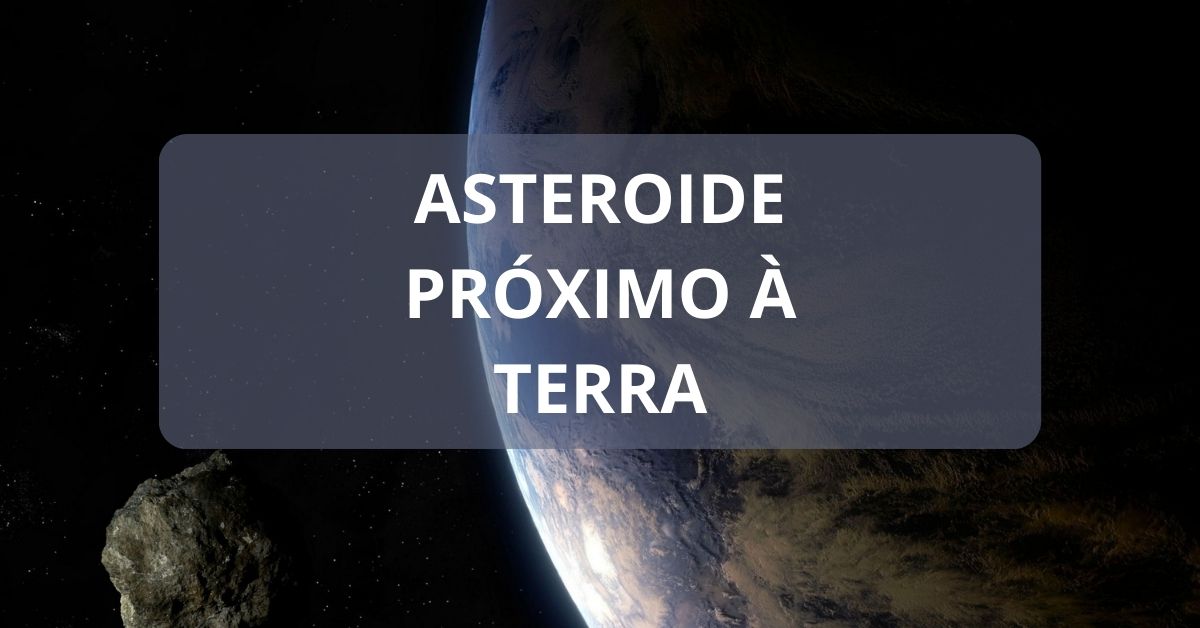 Asteroide próximo à Terra, Asteroide vai passar pela Terra, asteroide Terra.