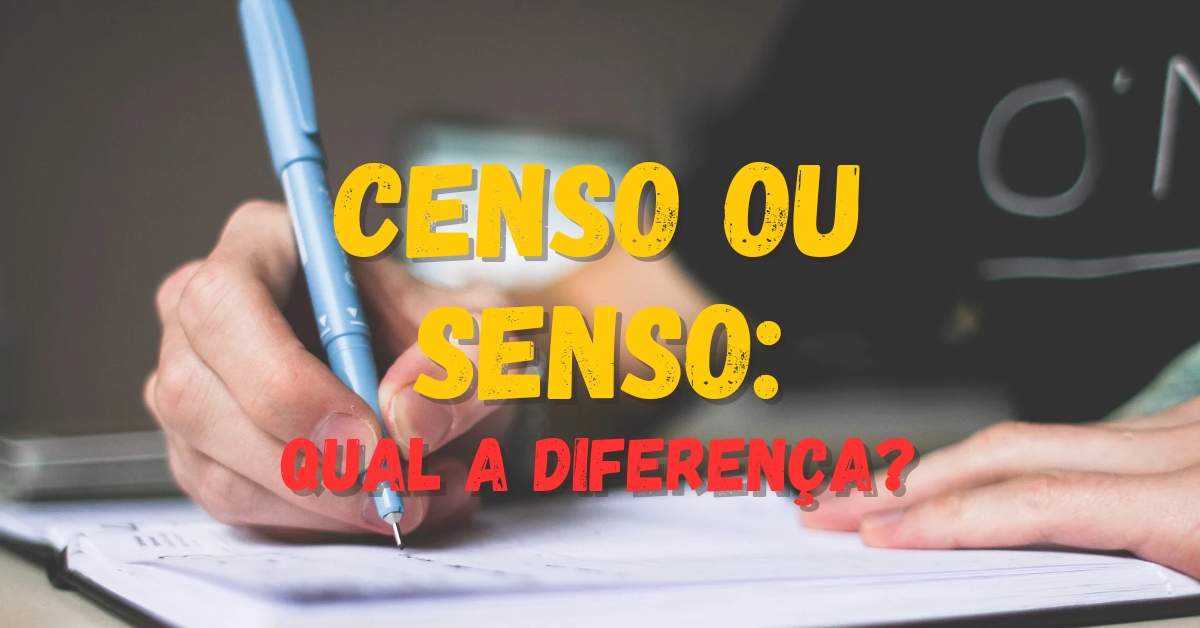 Censo e senso: veja a diferença e o significado de cada palavra