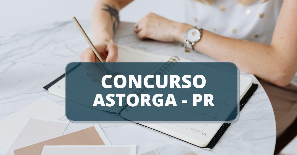 Concurso Prefeitura de Astorga, concurso astorga 2023, concurso astorga 2023 edital, prefeitura de astorga, concursos pr