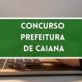 Concurso Prefeitura de Caiana – MG: edital e inscrições