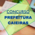 Concurso Prefeitura de Caieiras – SP: mais de 220 vagas