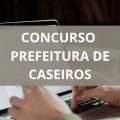 Concurso Prefeitura de Caseiros – RS: edital e inscrições; ganhos de até R$ 10,2 MIL