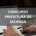 Concurso Prefeitura de Iacanga – SP: edital e inscrições; ganhos de até R$ 5,8 MIL