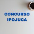 Concurso Prefeitura do Ipojuca – PE: edital retificado com 246 vagas