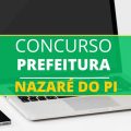 Concurso Prefeitura de Nazaré do Piauí – PI: mais de 40 vagas; até R$ 6,1 mil