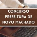 Concurso Prefeitura de Novo Machado – RS: edital e inscrições; até R$ 24,7 MIL