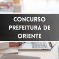 Concurso Prefeitura de Oriente – SP: edital e inscrições