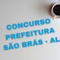 Concurso Prefeitura de São Brás – AL: 44 vagas reabertas; até R$ 12 mil