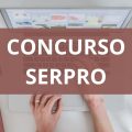 Concurso SERPRO: Veja quais são as etapas de avaliação do certame