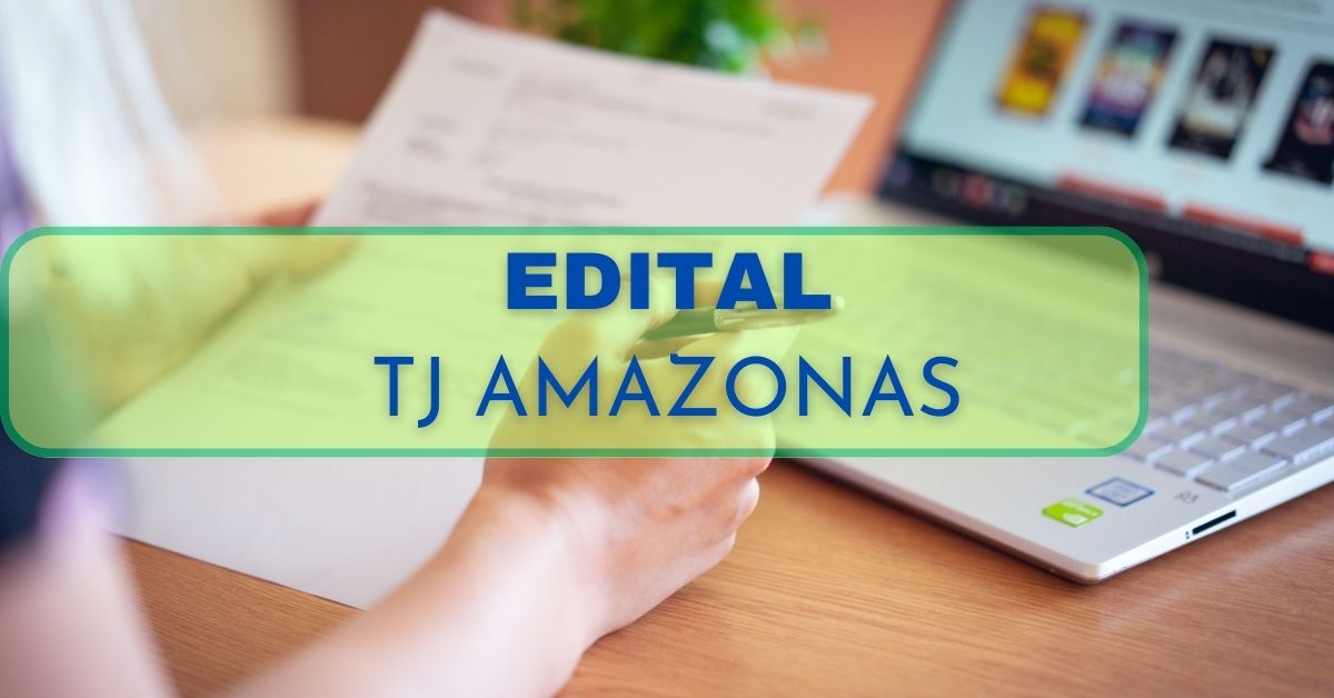 Concurso TJ AM, Edital TJ AM, Vagas TJ AM, concurso Tribunal de Justiça AM