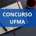 Concurso UFMA: edital publicado; ganhos de até R$ 4,1 MIL