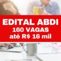 ABDI abre vagas com salários de R$ 8 mil a R$ 16 mil; saiba como se inscrever