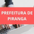 Prefeitura de Piranga – MG lança edital de processo seletivo