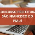 Concurso Prefeitura de São Francisco do Piauí – PI: edital e inscrições