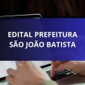 Prefeitura de São João Batista – SC lança editais de processo seletivo