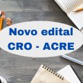 CRO AC abre processo seletivo simplificado