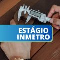 INMETRO abre oportunidades de estágio no Rio de Janeiro