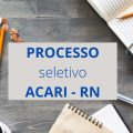 Prefeitura de Acari – RN divulga novas vagas de trabalho