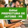 Prefeitura de Jatobá – PE: edital e inscrições; 13 vagas imediatas