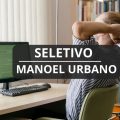 Prefeitura de Manoel Urbano – AC divulga edital de processo seletivo