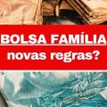 Bolsa Família: governo avalia revisão das regras do programa