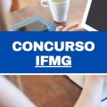 Concurso IFMG: edital retificado e inscrições; até R$ 4,5 mil mensais