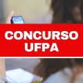 Concurso UFPA: 95 vagas imediatas em edital; até R$ 4,5 mil