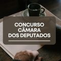 Concurso Câmara dos Deputados foi autorizado com 140 vagas